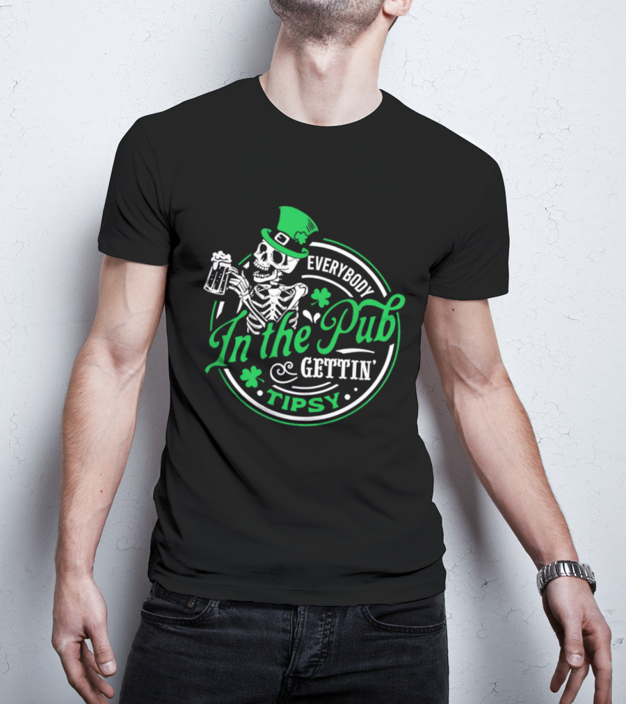 Everybody In The Pub Gettin Tipsy Skeleton St Patrick's Day Clover Pint T-Shirt