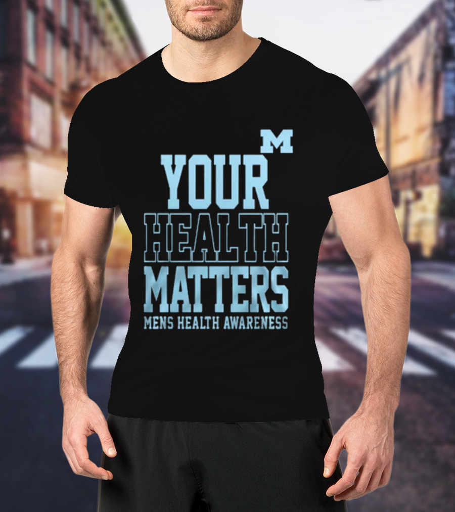 Michigan Wolverines Your Health Matters Mens Health Awareness T-Shirt