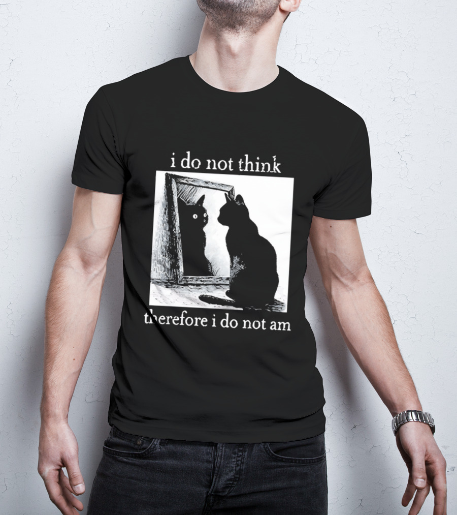 I Do Not Think Therefore I Do Not Am Cat Mirror Reflection T-Shirt