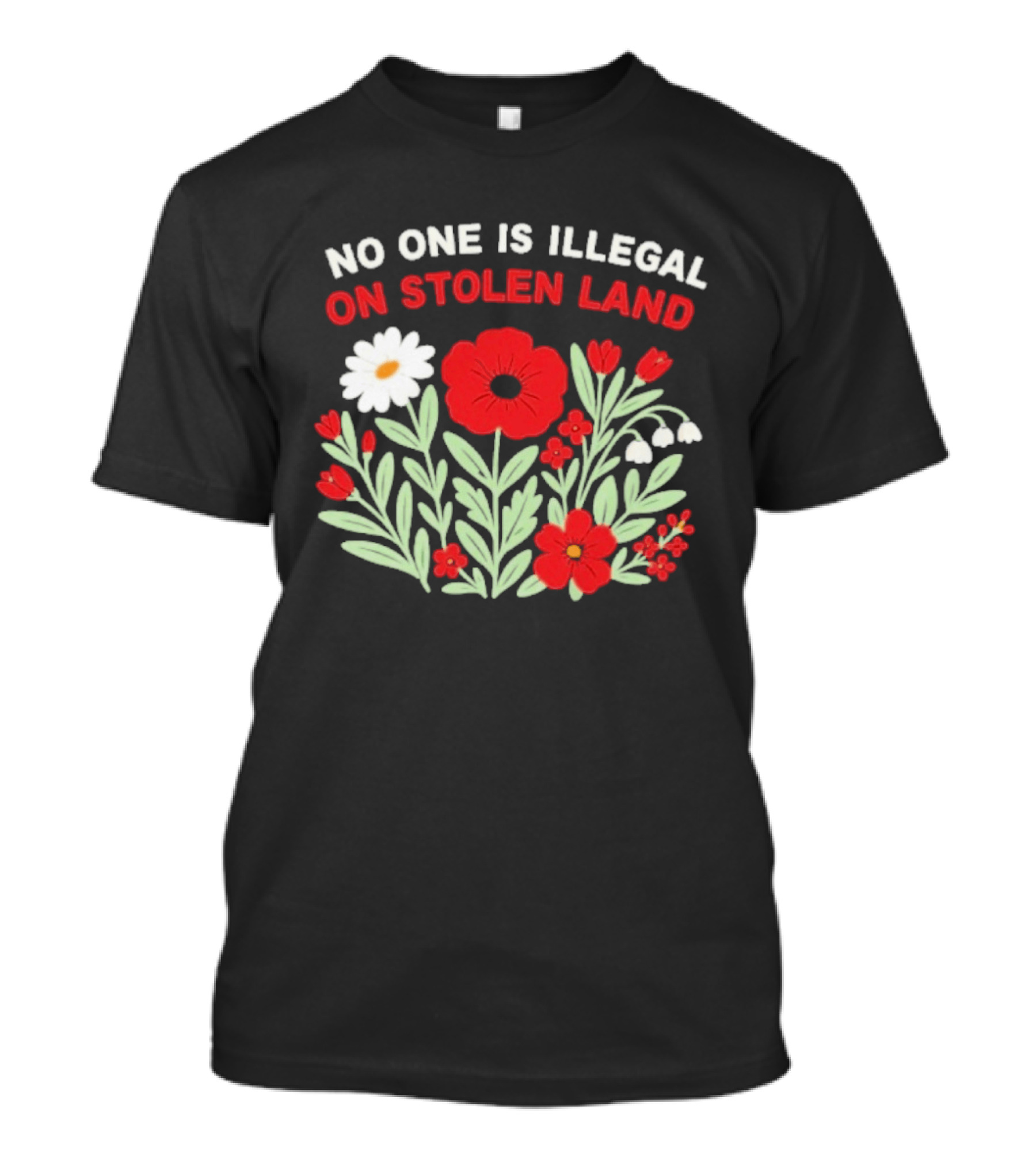No One Is Illegal On Stolen Land Red And White Flowers T-Shirt