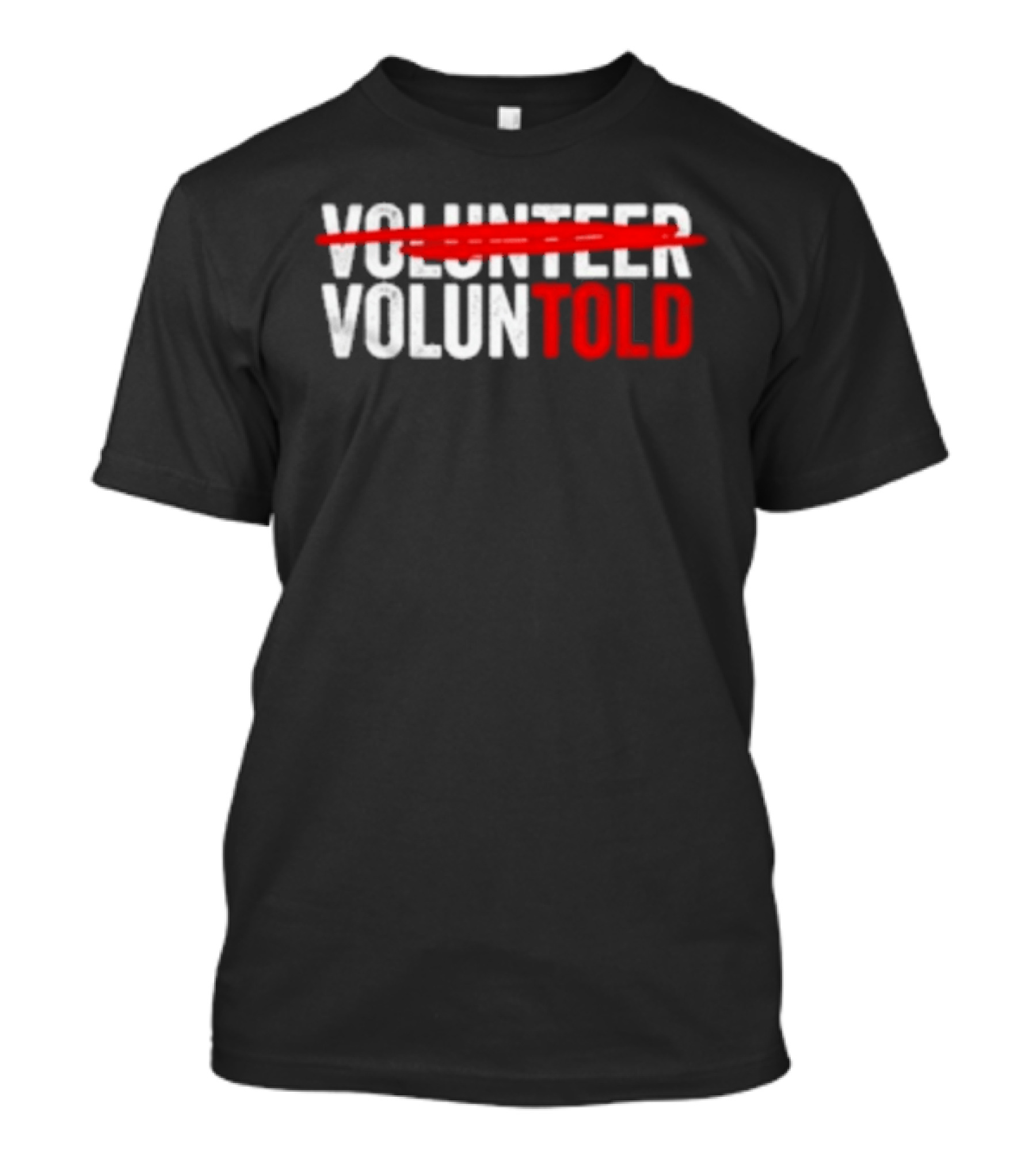 Volunteered Turned Voluntold Text Humor T-Shirt