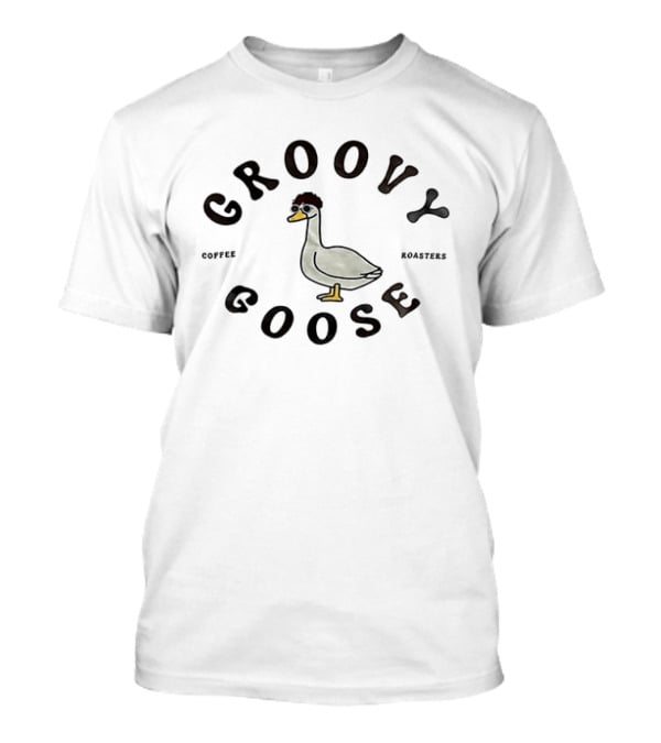 Groovy Goose Coffee Roasters Hip Goose T-Shirt