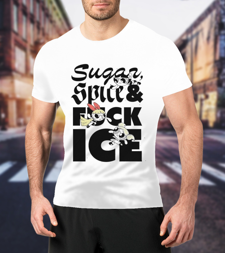 Sugar Spice & The Powerpuff Fuck ICE T-Shirt