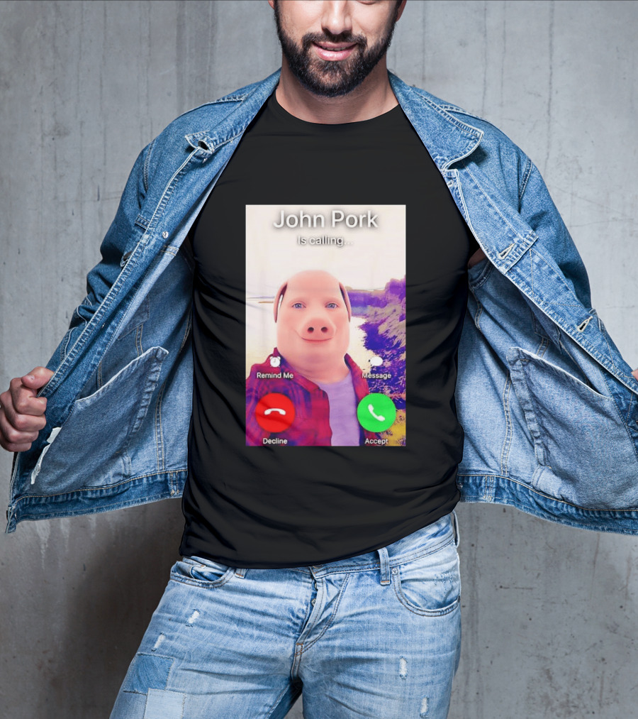 John Pork Is Calling Decline Or Accept T-Shirt