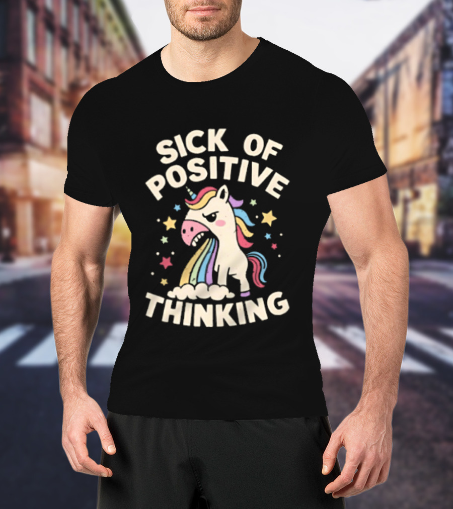 Unicorn Sick Of Positive Thinking Rainbow Stars Cute Humor T-Shirt
