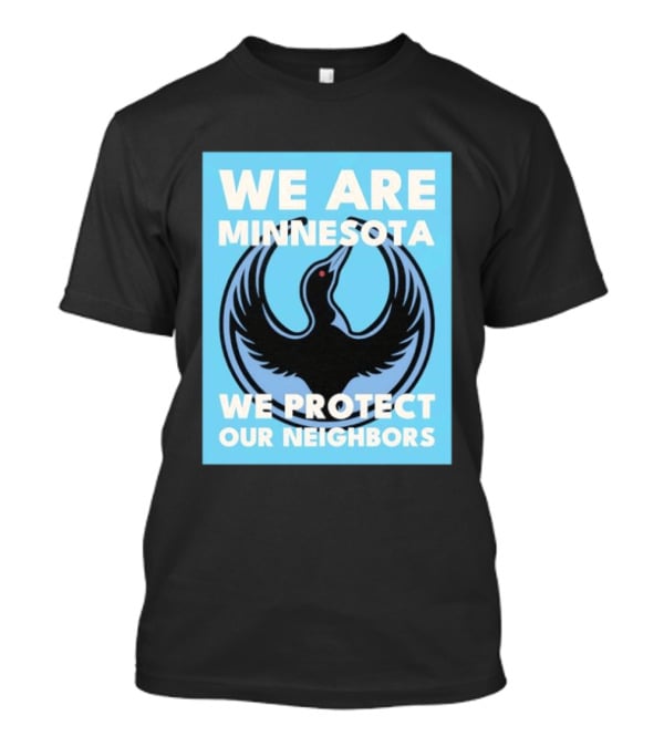 We Are Minnesota We Protect Our Neighbors Bird T-Shirt