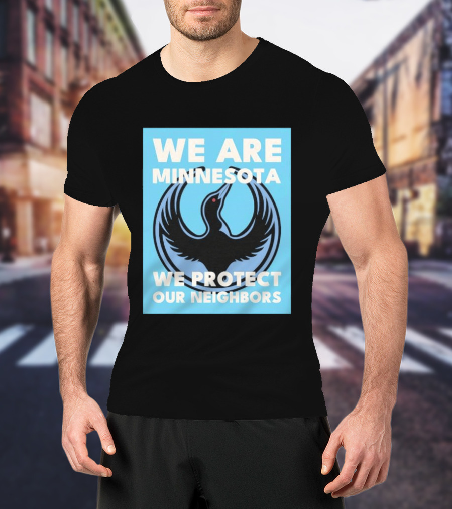 We Are Minnesota We Protect Our Neighbors Bird T-Shirt