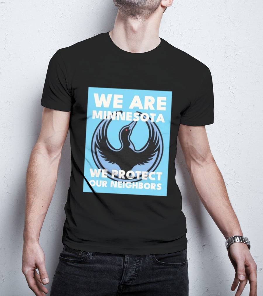 We Are Minnesota We Protect Our Neighbors Bird T-Shirt