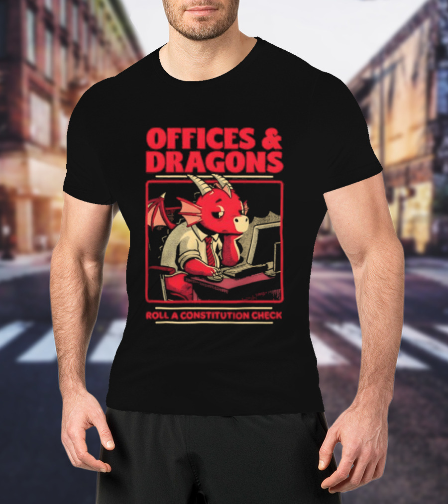 Offices & Dragons Corporate Dragon Roll A Constitution Check Tabletop T-Shirt