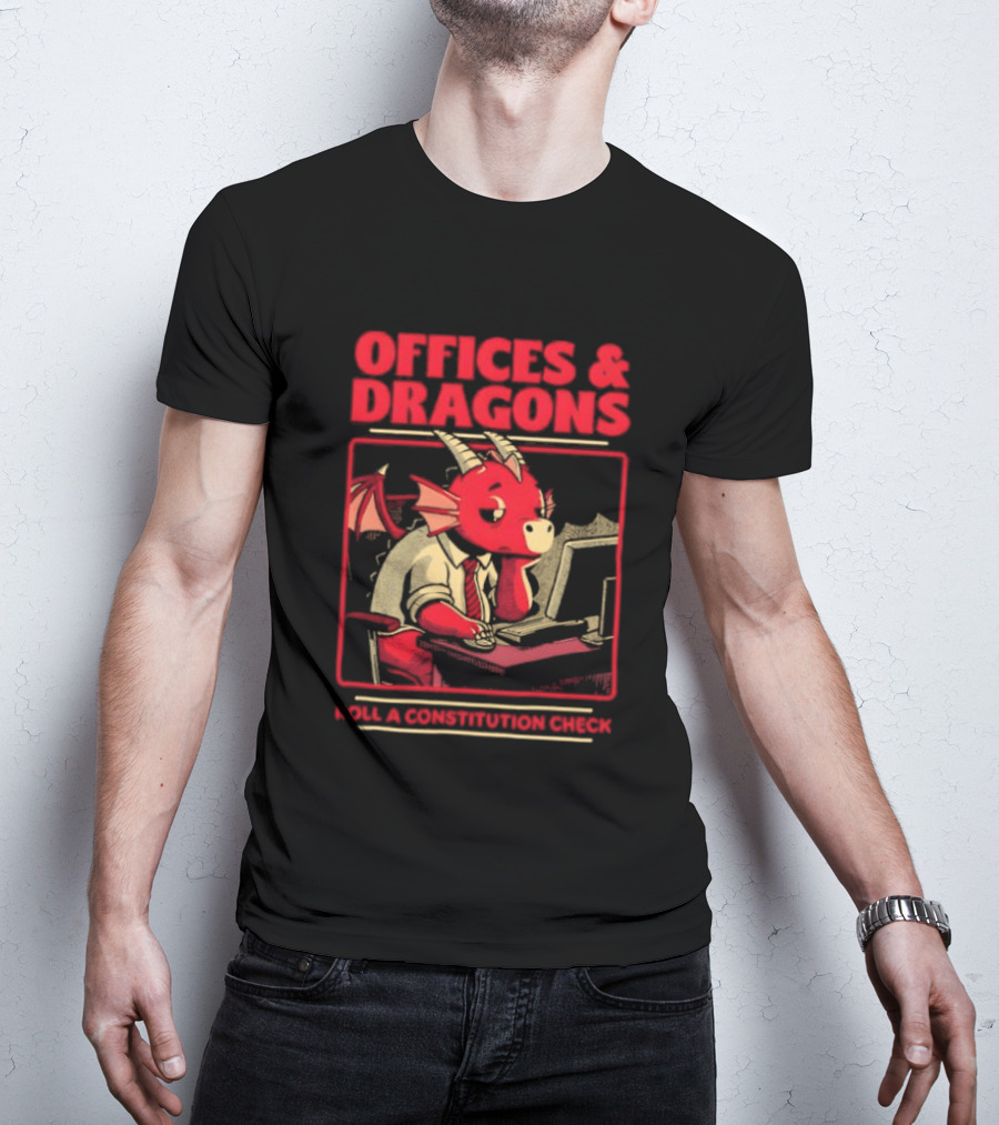 Offices & Dragons Corporate Dragon Roll A Constitution Check Tabletop T-Shirt