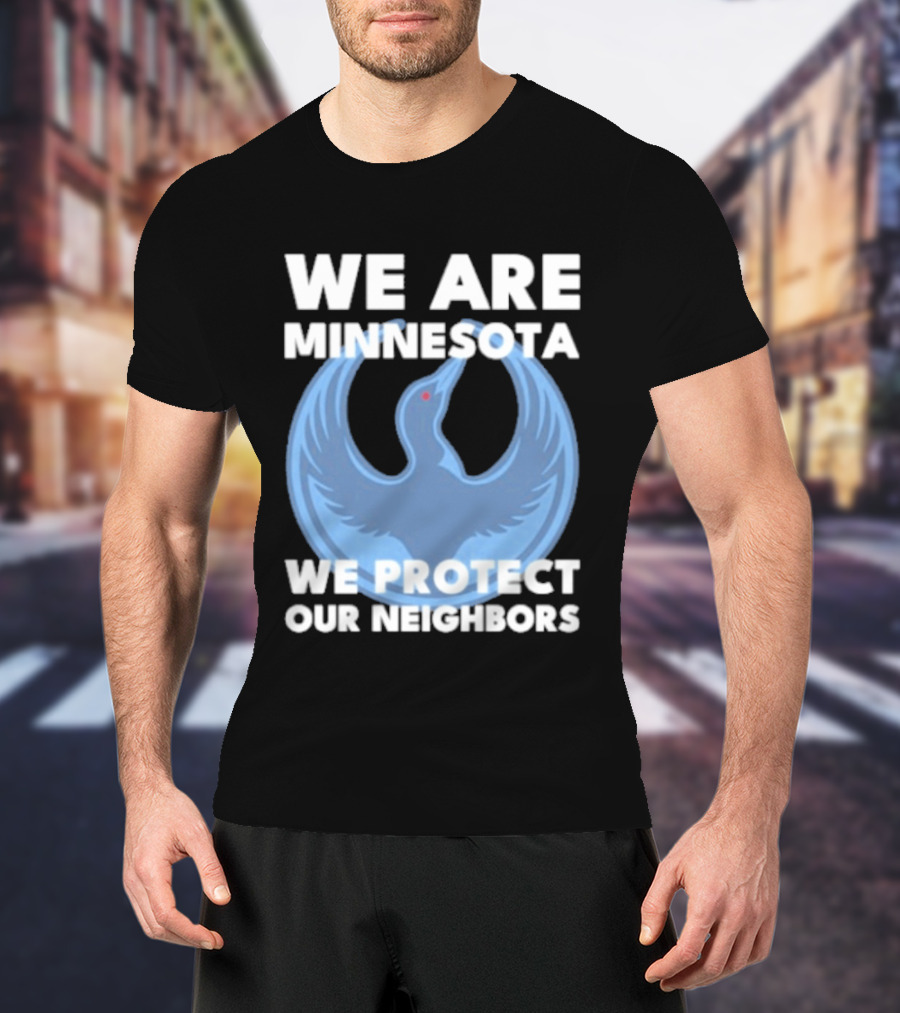 We Are Minnesota We Protect Our Neighbors Blue Loon Bird T-Shirt