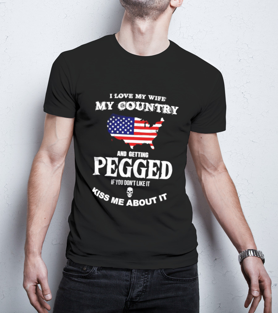 I Love My Wife My Country Getting Pegged Kiss Me About It USA Map Flag T-Shirt