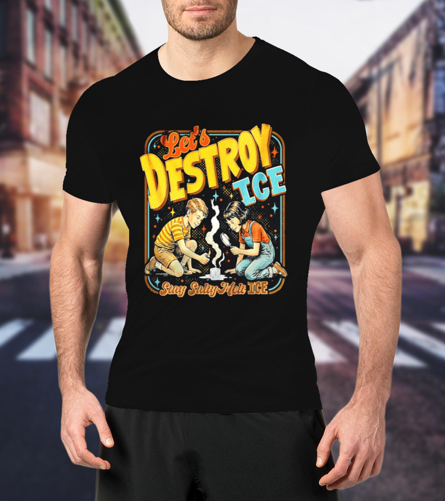 Let's Destroy Ice Stay Salty Melt Ice Retro Kid Adventure T-Shirt