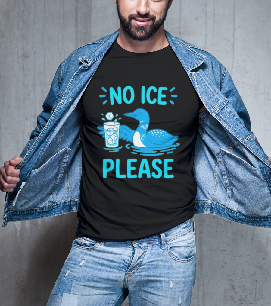 No ICE Please Loon With Ice Cubes In Glass T-Shirt