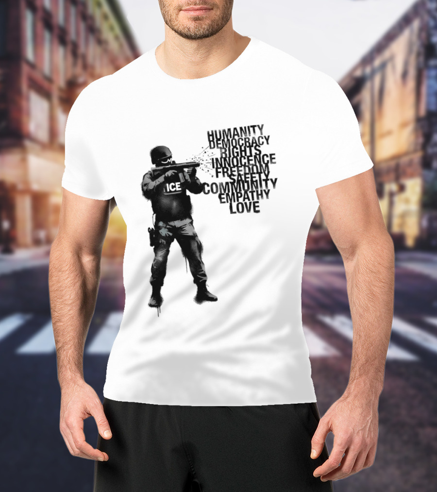 ICE Humanity Rights Democracy Innocence Freedom Community Love T-Shirt
