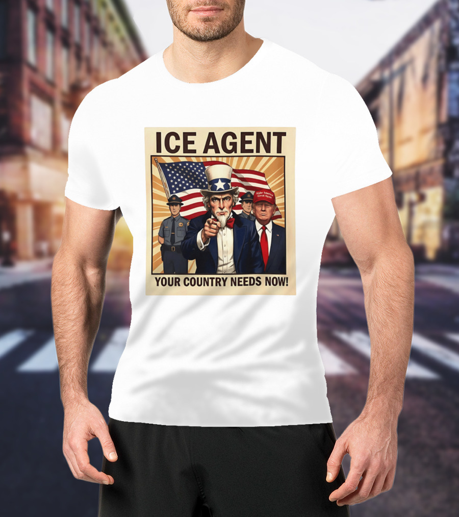 Uncle Sam Trump ICE Agent Make America Great Again Your Country Needs Now T-Shirt
