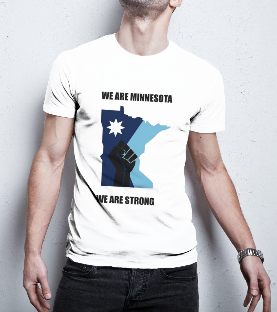 We Are Minnesota We Are Strong Fist And Star State Pride T-Shirt