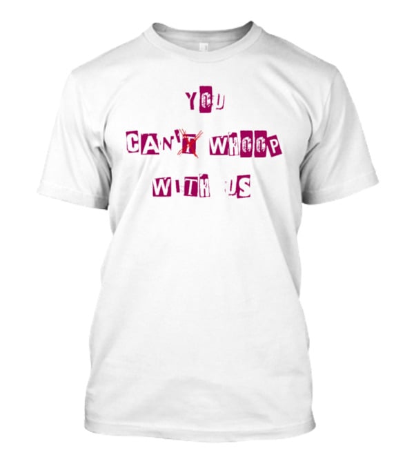 You Can't Whoop With Us Retro Block Letter T-Shirt