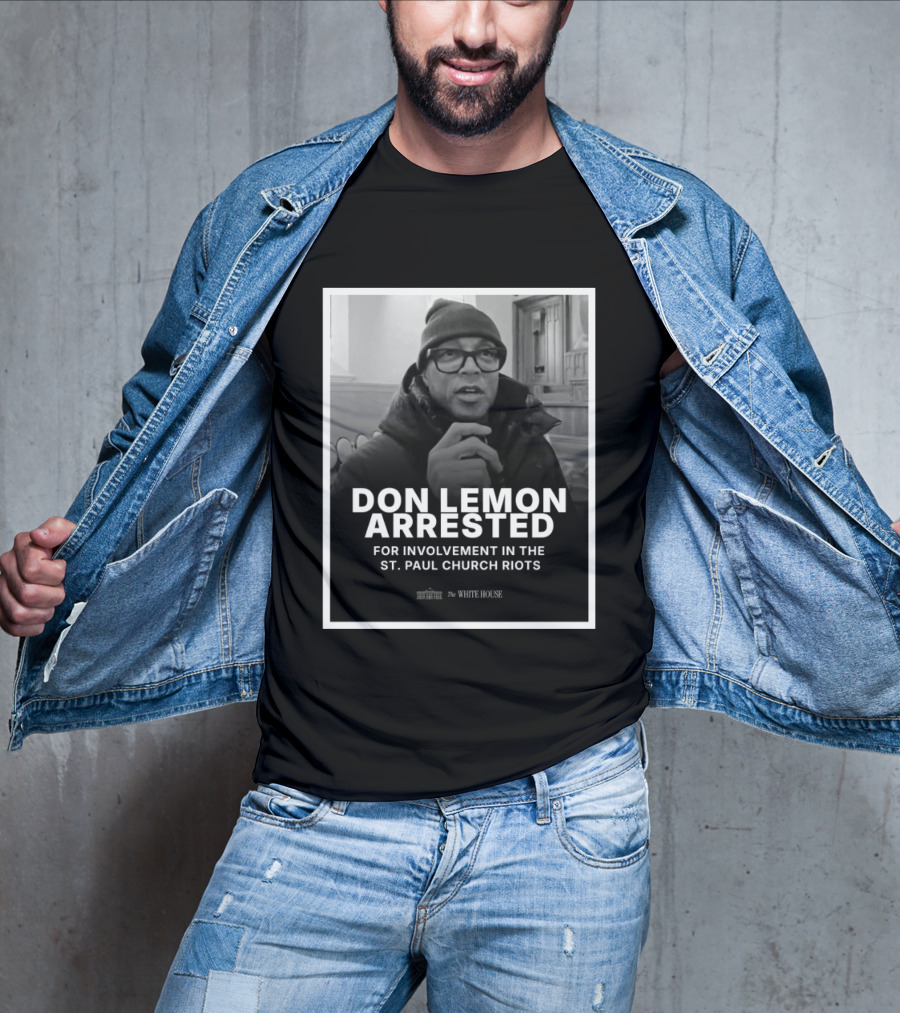 Don Lemon Arrested For Involvement In The St. Paul Church Riots T-Shirt