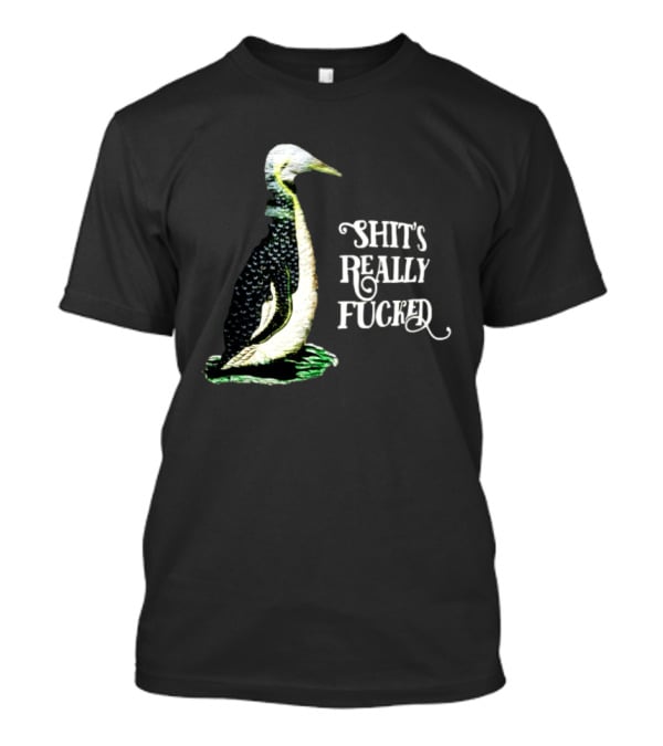 Effin' Birds Shit's Really Fucked Penguin T-Shirt