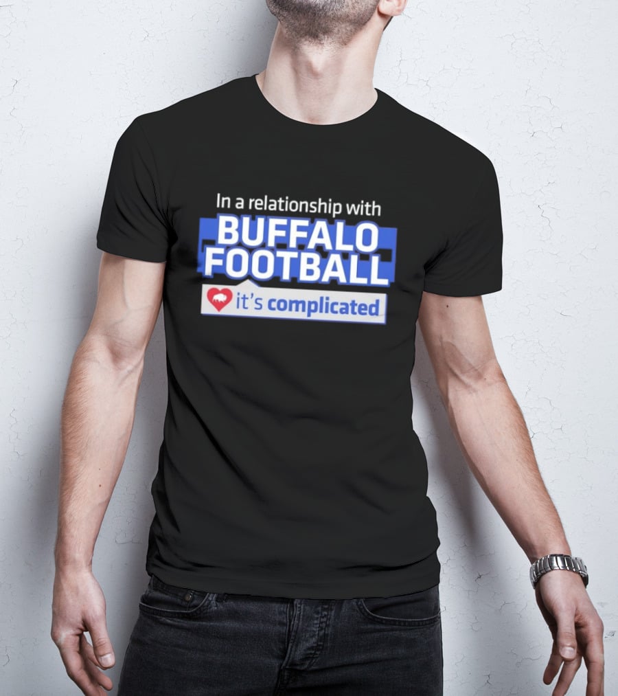 In A Relationship With Buffalo Football It's Complicated Heart T-Shirt