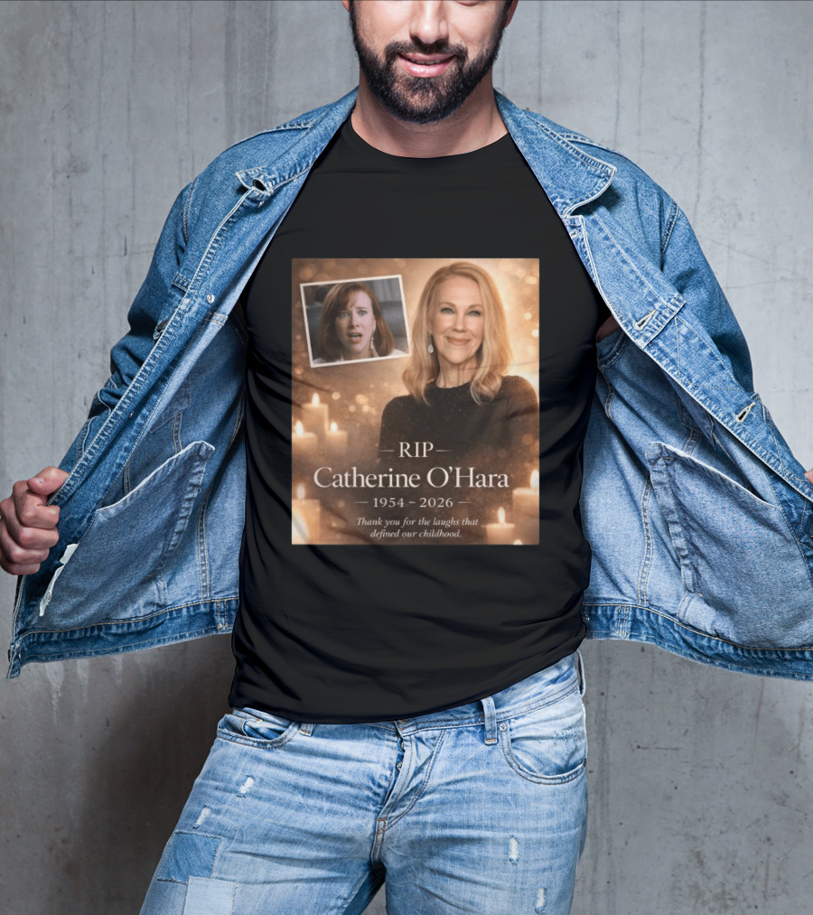 RIP Catherine O'Hara 1954 2026 Thank You For The Laughs That Defined Our Childhood T-Shirt
