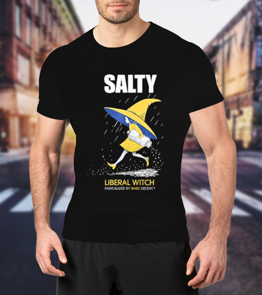 Salty Liberal Witch Enhanced By Basic Decency T-Shirt