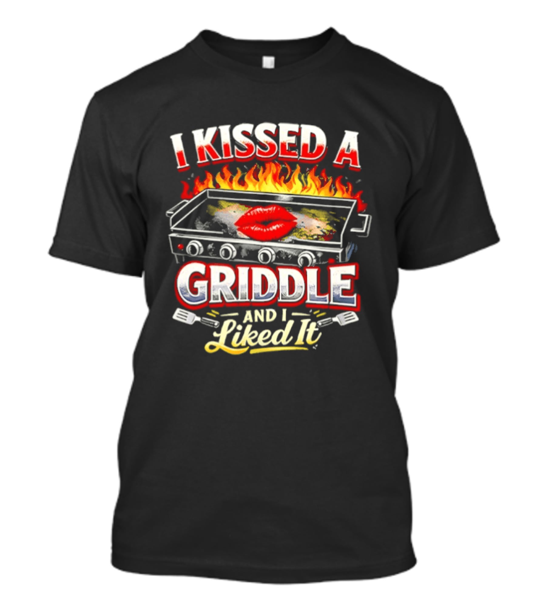 I Kissed A Griddle And I Liked It BBQ Blazing Lips Fire Grill T-Shirt