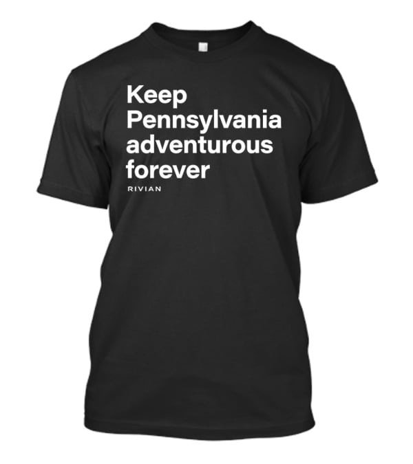 Keep Pennsylvania Adventurous Forever Traveler's Tribute To Nature And Exploration T-Shirt