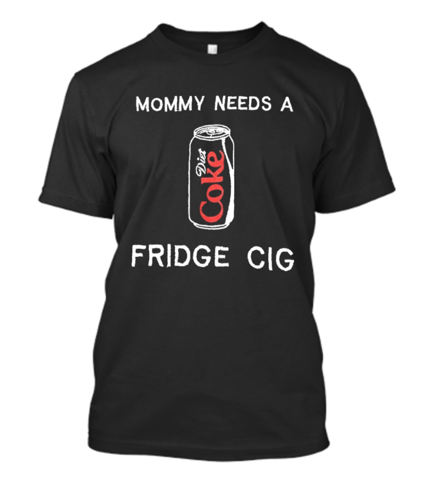Mommy Needs A Diet Coke Fridge Cig T-Shirt