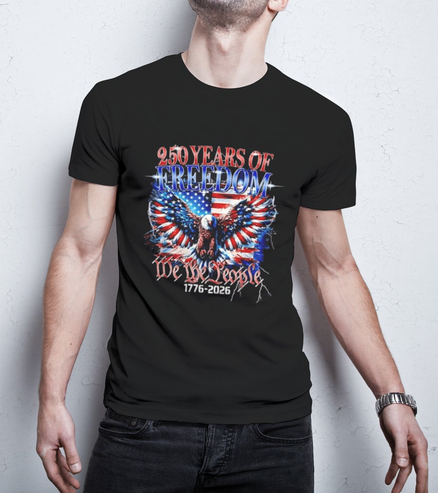 250 Years Of Freedom We The People 1776 2026 Bald Eagle American Flag T-Shirt