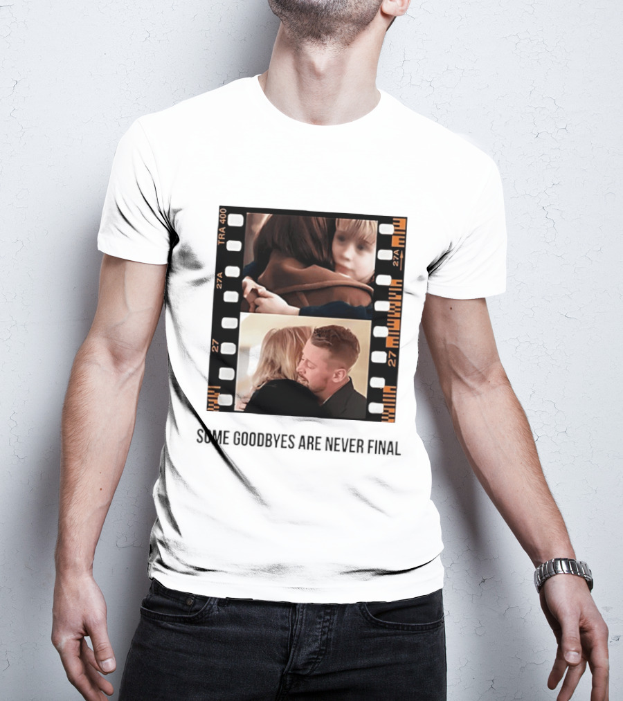 Macaulay Culkin Catherine O'Hara Home Alone Some Goodbyes Are Never Final T-Shirt