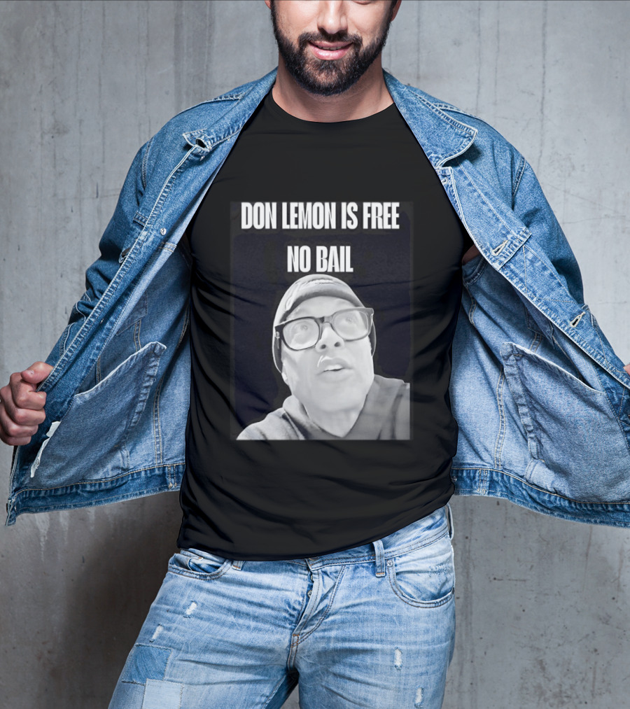 Don Lemon Is Free No Bail Bold Text With Black And White Filter T-Shirt