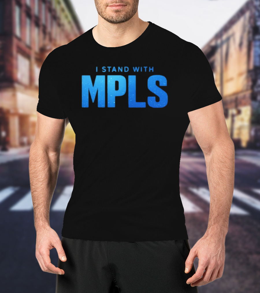 I Stand With MPLS Support Minneapolis T-Shirt