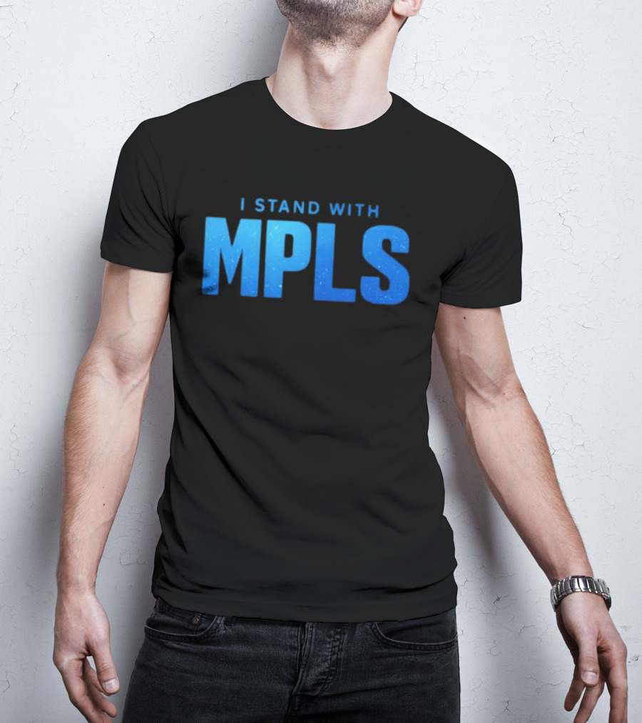 I Stand With MPLS Support Minneapolis T-Shirt