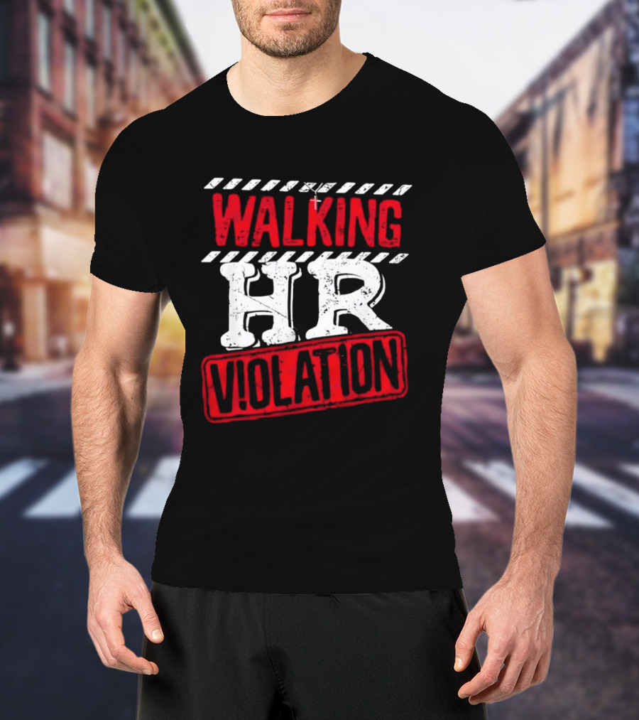 Walking HR Violation Fun Work Humor T-Shirt