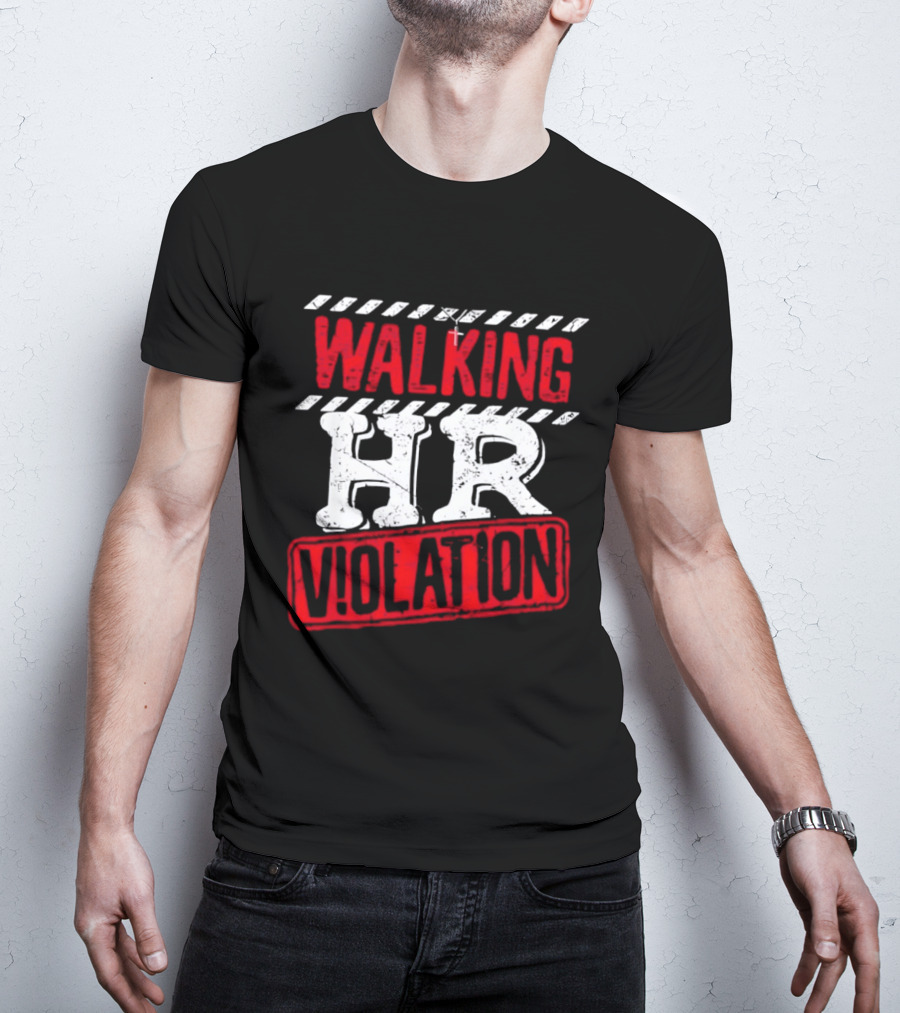 Walking HR Violation Fun Work Humor T-Shirt