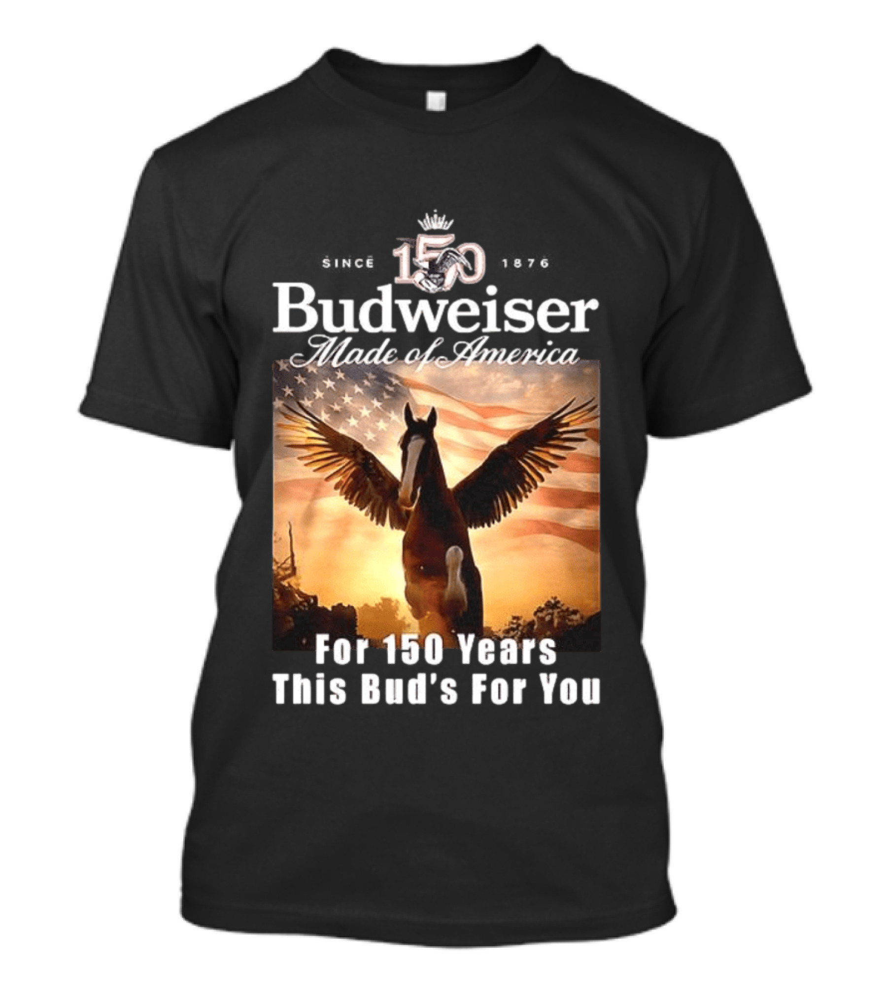 Budweiser 150 Years Made Of America Winged Horse USA Flag This Bud's For You T-Shirt