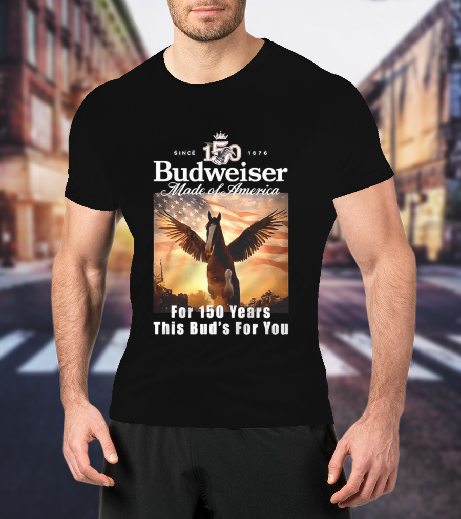 Budweiser 150 Years Made Of America Winged Horse USA Flag This Bud's For You T-Shirt