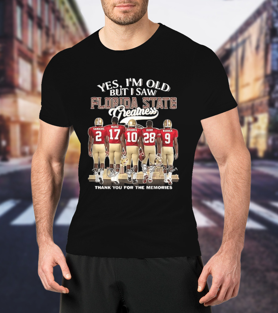 Florida State Seminoles Yes I'm Old But I Saw Florida State Greatness Sanders Ward Brooks Dunn Warrick Thank You For The Memories T-Shirt