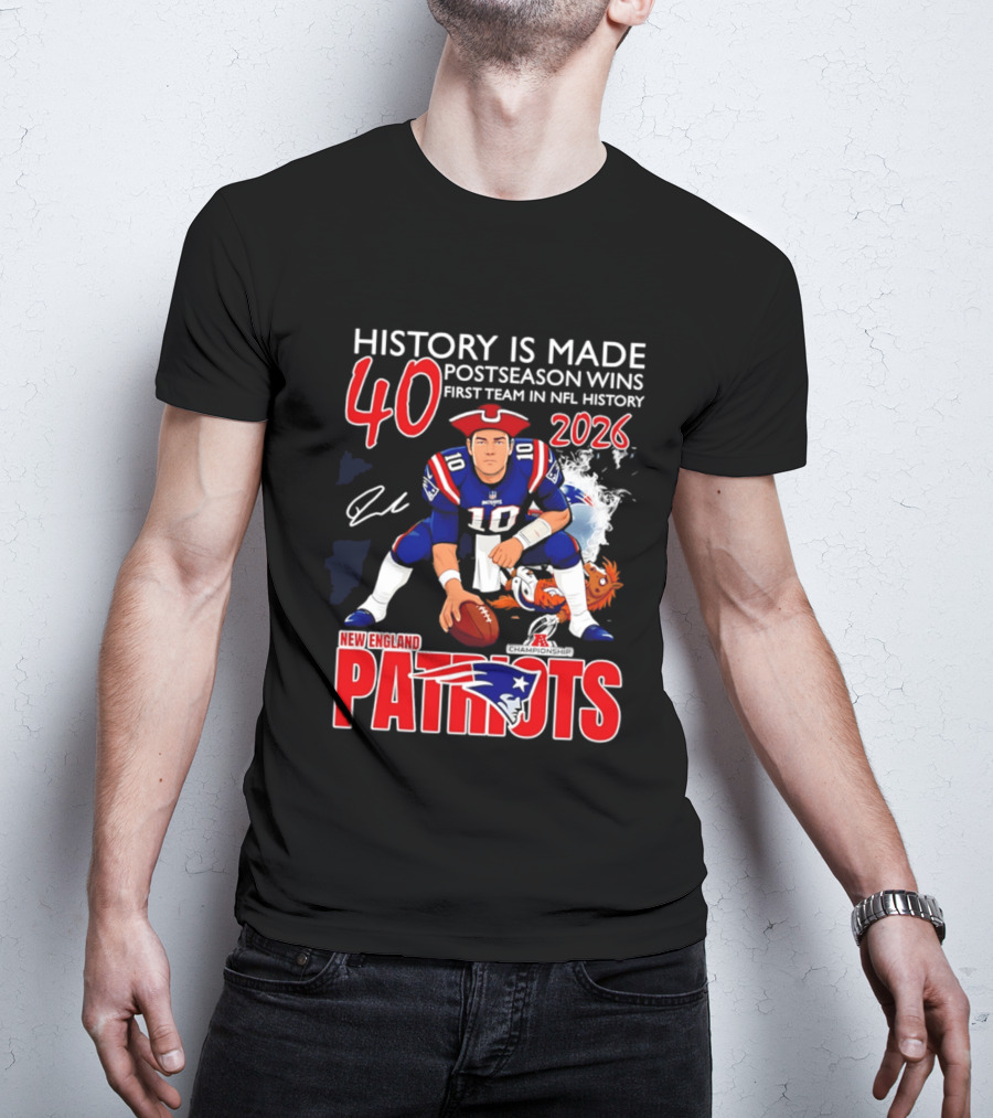 New England Patriots History Is Made 40 Postseason Wins First Team In NFL History 2026 T-Shirt