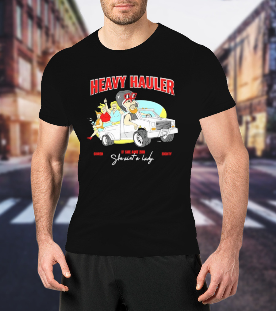 Markdown Heavy Hauler She Ain't 280 She Ain't A Lady Pickup Truck Cartoon T-Shirt