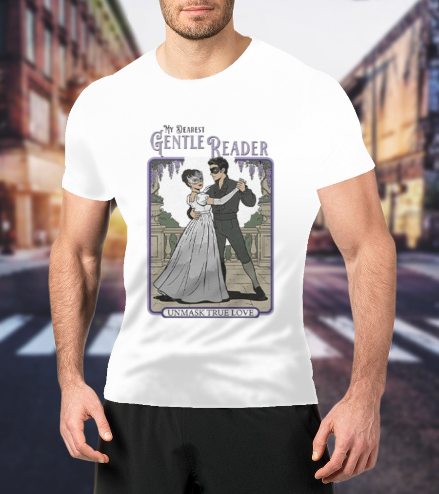 Sophie Beckett And Benedict Bridgerton My Dearest Gentle Reader Unmask True Love T-Shirt