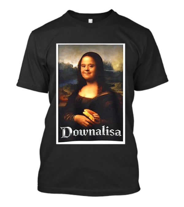 Monalisa Parody Downailsa Down Syndrome T-Shirt