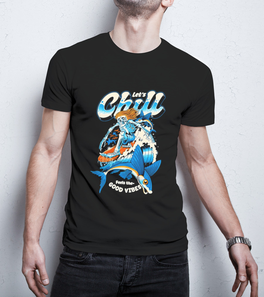 Let's Chill Feels The Good Vibes Surfing Skeleton With Fish Adventure T-Shirt