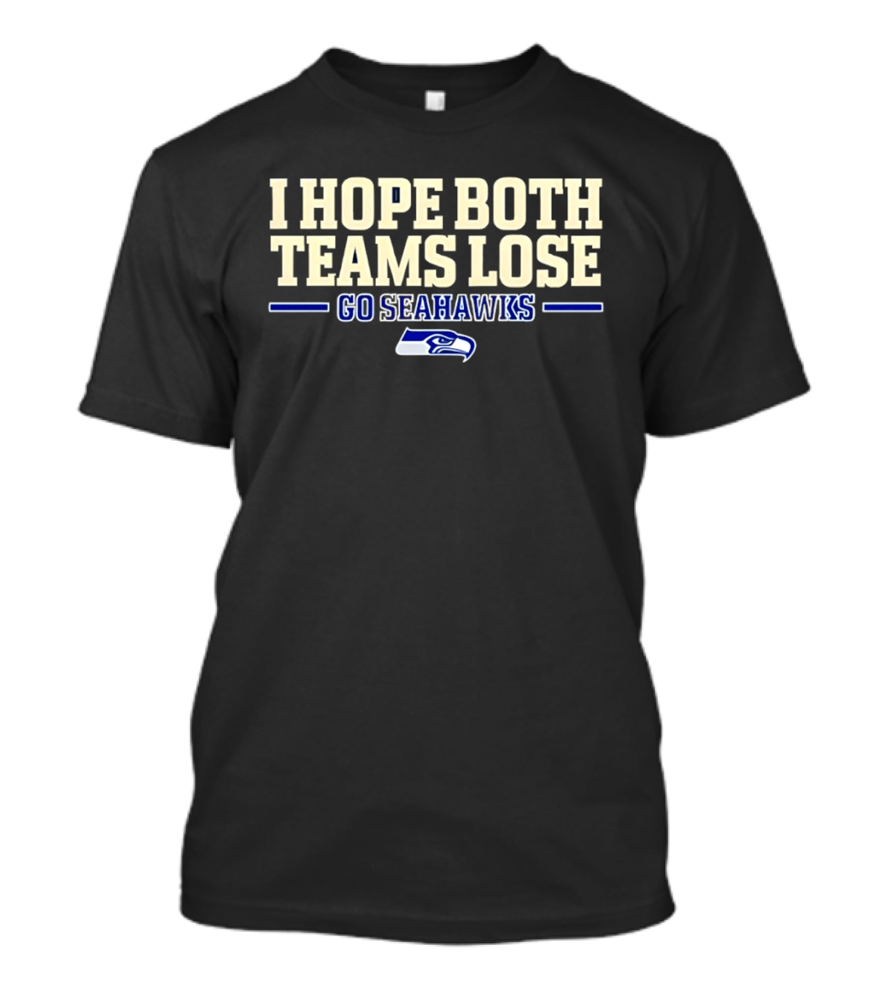 Seattle Seahawks I Hope Both Teams Lose Go Seahawks T-Shirt