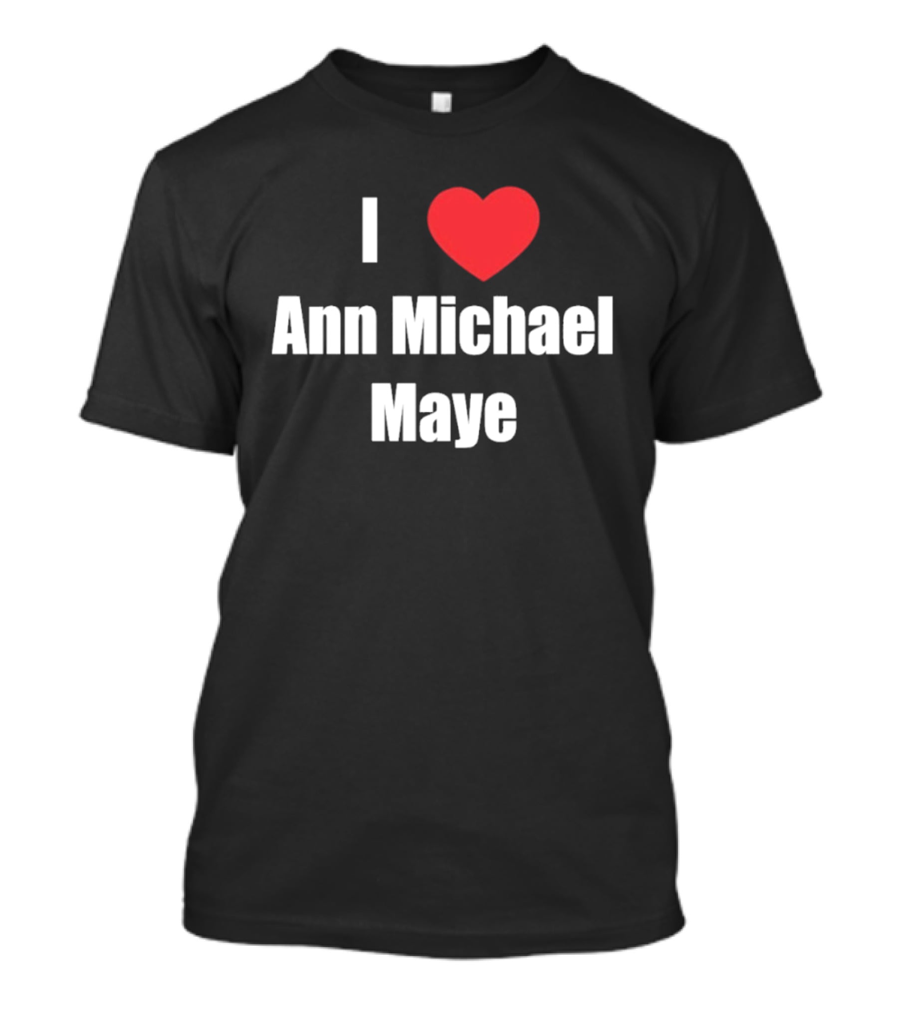 I Love Ann Michael Maye Heart T-Shirt