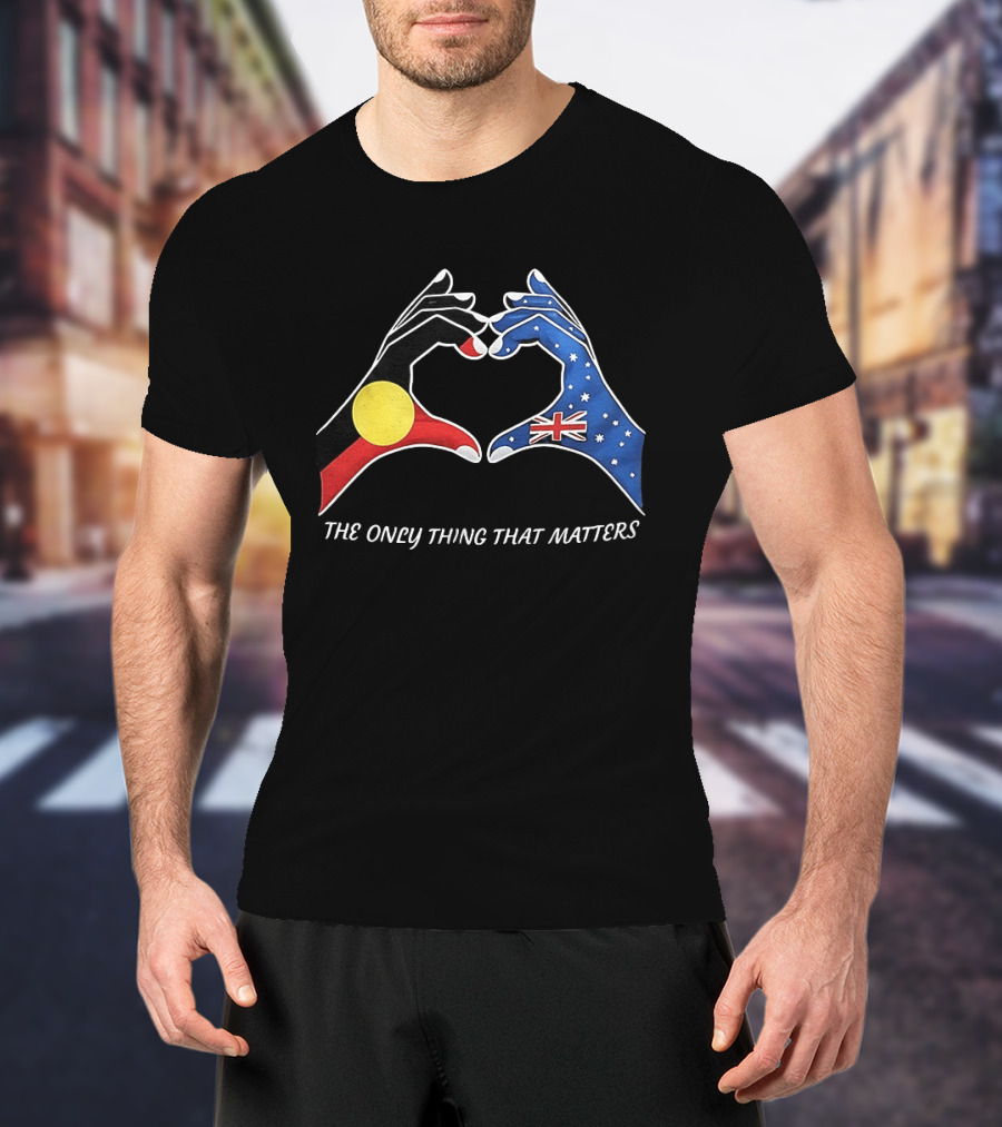 Australian Aboriginal And Torres Strait Islander Unity The Only Thing That Matters T-Shirt