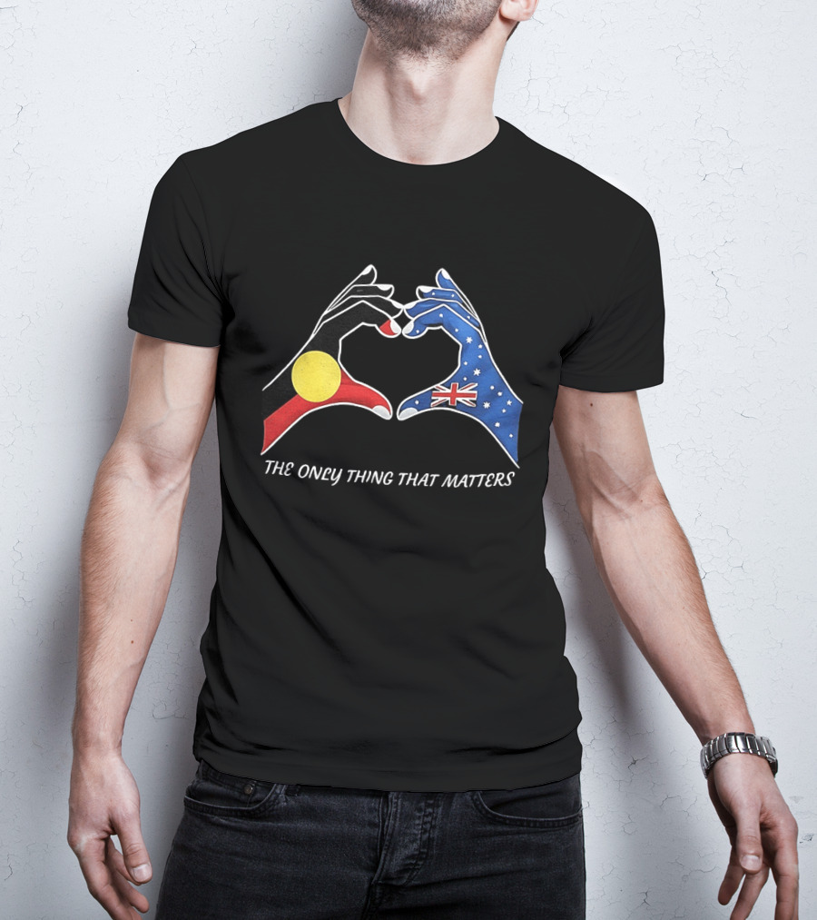 Australian Aboriginal And Torres Strait Islander Unity The Only Thing That Matters T-Shirt