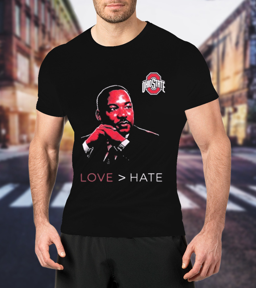 Ohio State Buckeyes Martin Luther King Jr Love Greater Than Hate T-Shirt